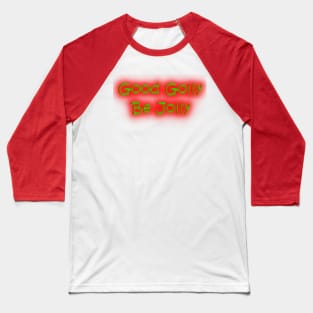 Good Golly Be Jolly Neon Retro Christmas Colors Baseball T-Shirt